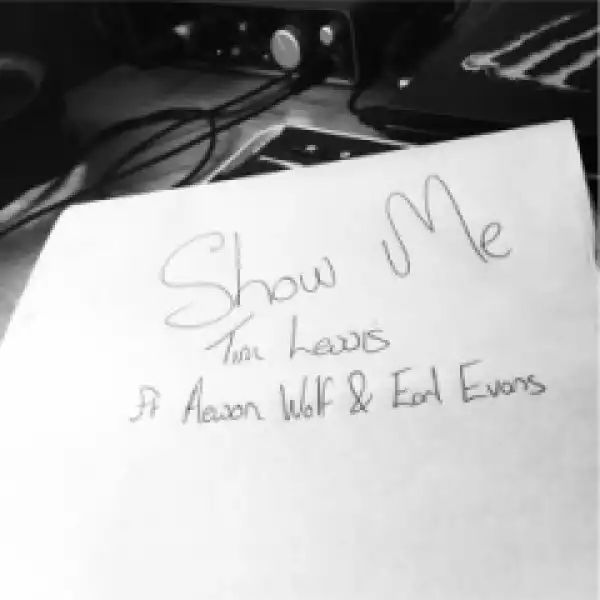 Tim Lewis - Show Me Ft. Aewon Wolf & Earl Evans